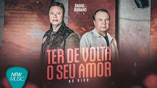 André e Adriano  Ter De Volta o Seu Amor Ao Vivo Clipe Oficial [upl. by Burkhart657]