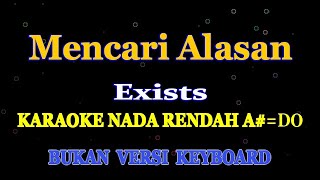 MENCARI ALASAN EXIST  KARAOKE NADA RENDAH PRIA [upl. by Llednor762]