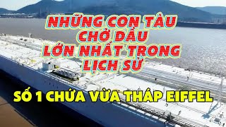 Những con tàu chở dầu lớn nhất trong lịch sử  Số 1 chứa được cả tháp Eiffel khampha taoshaysho [upl. by Glenden]