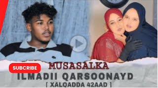 MUSASALKA ILMADII QARSOONAYD SEASON 2 � XALQADDA 42 AAD [upl. by Sukramal724]