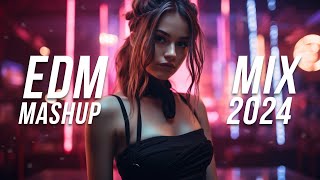 EDM Mashup Mix 2024  Best Mashups amp Remixes of Popular Songs  Party Music Mix 2024 [upl. by Abraham177]