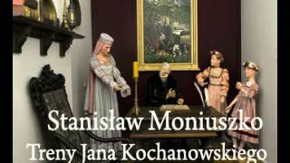 Stanisław Moniuszko Treny Jana Kochanowskiego 02 [upl. by Eide]