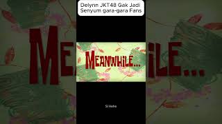 GARA FANS DELYNN JKT48 GAK JADI SENYUM jkt48 freyajkt48 [upl. by Beckerman]