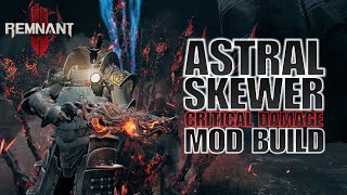 Remnant 2 Astral Skewer critical damage mod build [upl. by Aleak]