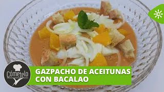 Cómetelo  Gazpacho de aceitunas con bacalao [upl. by Giglio]