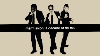 intermission a decade of dc Talk [upl. by Lyford147]