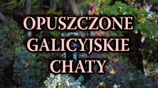 OPUSZCZONE GALICYJSKIE CHATY BIEGAMPOWSI URBEX [upl. by Seiuqram]