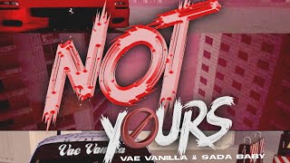 Vae Vanilla feat Sada Baby Not Yours Lyric Video [upl. by Almeta796]