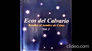 ¡A Cristo le voy Ecos del Calvario Vol 2 [upl. by Airla]