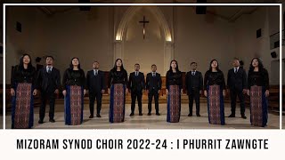 Mizoram Synod Choir 2022  2024   I Phurrit Zawngte [upl. by Enalb]