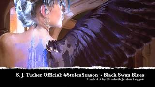 S J Tucker Official  Stolen Season  Black Swan Blues [upl. by Lamar]