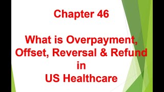 What is Overpayment Offset Adjustment Reversal amp Refund in US Healhcare  Chapter 46 [upl. by Assirahs]