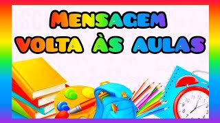 MENSAGEM VOLTA AS AULAS E BOAS VINDAS  EDUCAÇÃO INFANTIL E FUNDAMENTAL [upl. by Menides]