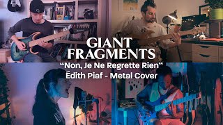 Giant Fragments  Non Je Ne Regrette Rien Edith Piaf Metal Cover [upl. by Chessy]