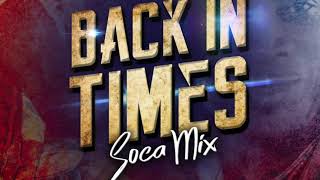 Back in Times Soca Mix [upl. by Eanwahs]