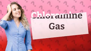 What happens if you are exposed to chloramine gas [upl. by Dempster]