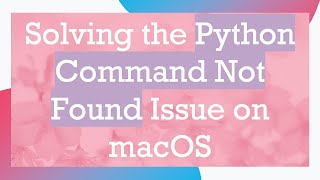 Solving the Python Command Not Found Issue on macOS [upl. by Meehyrb]