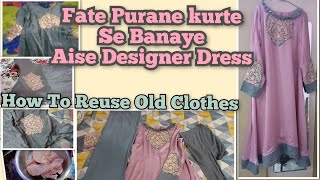 Fate Purane kurte Se Banaye Beautiful Designer Dress  How To Reuse Old Clothes [upl. by Ecinert]