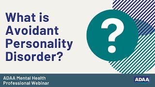 What is Avoidant Personality Disorder  Mental Health Professional Webinar [upl. by Ludovika]