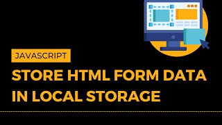 Store HTML Form Data in Local Storage using JavaScript [upl. by Byler]