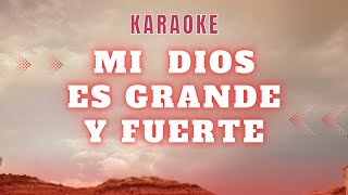 KARAOKE  MI DIOS ES GRANDE Y FUERTE [upl. by Auginahs]