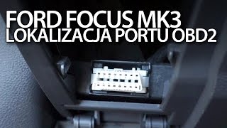 Ford Focus MK3 port OBD2 lokalizacja portu diagnostycznego [upl. by Norford]