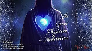 The Great Physician  Meditation FXEQ [upl. by Atsirhc]