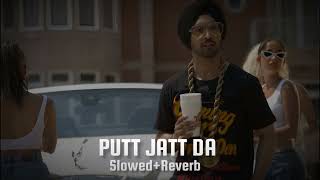 Putt Jatt Da  SlowedReverb  Diljit Dosanjh [upl. by Artap]