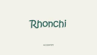 Rhonchi Pronunciation [upl. by Jaye955]