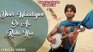 Door Waadiyon Se Aa Rahi Hai  Lyrical Video  Sonu Nigam  Tum Se Achcha Kaun Hai  Hindi Love Song [upl. by Analli113]