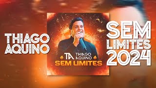 THIAGO AQUINO  SEM LIMITES 2024 [upl. by Dagney]