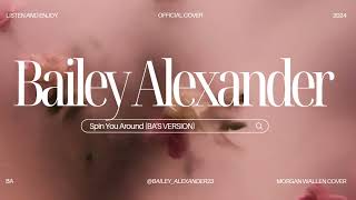 Bailey Alexander  Spin You Around BAS Version [upl. by Trabue]