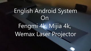 English Android System Modification on Xiaomi 4k Fengmi 4kWemax Laser Projector [upl. by Orin]