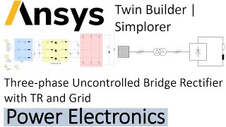 Threephase Uncontrolled Bridge Rectifier with Grid and Transformer in Ansys Twin Builder Simplorer [upl. by Hcab84]