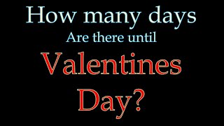 How Many Days Until Valentines Day [upl. by Moria]