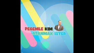 PEGEMLE KİM ATANMAK İSTER [upl. by Etta]