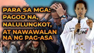 NALULUNGKOT PAGOD NAWAWALAN NG PAGASA  MAKINIG KA  HOMILY COMPILATION  FATHER FIDEL ROURA [upl. by Kamin]