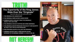 KING JAMES BIBLE IS SUPERIOR TO ORIGINALS TRUTH NOT HERESY [upl. by Ennoval715]