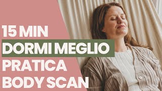 15 min  BODY SCAN Meditazione guidata per rilassarti e dormire meglio [upl. by Aneelak13]