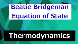 Beatie Bridgeman Equation of State  Thermodynamics  Class 79 [upl. by Vola872]