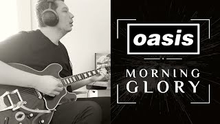 Oasis  Morning Glory  Guitar Cover [upl. by Aicinoid106]