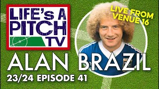 Lifes A Pitch TV Episode 41  Alan Brazil [upl. by Areip]