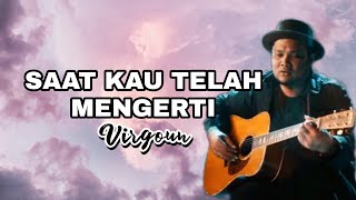 lirik lagu Virgoun  Saat Kau telah mengerti  Permata hatiku [upl. by Heloise]