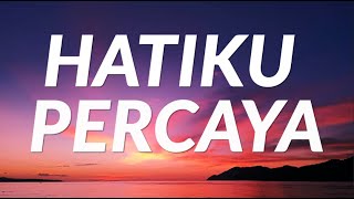 Hatiku Percaya  Lyrics [upl. by Analle]