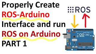 Properly Create ROS  Arduino Interface and run ROS on Arduino  PART 1  Robotics Tutorial [upl. by Alekat]