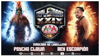 PSYCHO CLOWN VS REY ESCORPION MASCARA VS CABELLERA LUCHA COMPLETA TRIPLEMANIA 29 LUCHA LIBRE AAA [upl. by Benedic]