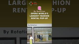 By Rotation Opened Worlds Largest Popup Fashion Rental ByRotationOfficial popup [upl. by Noisla]