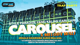 DJ CAROUSEL  MELANIE MARTINEZ TRAP PARTY STYLE PARADIZ ANDALAN SUMBERSEWU JINGGLE KHARISMA MALANG [upl. by Tnek]