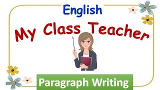 My Class Teacher  Paragraph Writing  Essay on Class Teacher  English Paragraph Writing  Class 2 [upl. by Htez]