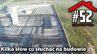 52 Kilka słów co słuchać na budowie  Budowa domu na płycie fundamentowej samemu [upl. by Joeann439]